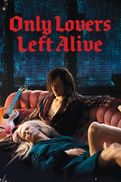 Cover of the movie Only Lovers Left Alive