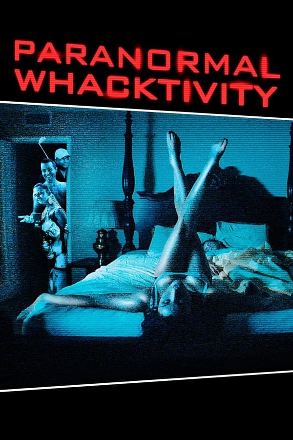 Cover of the movie Paranormal Whacktivity