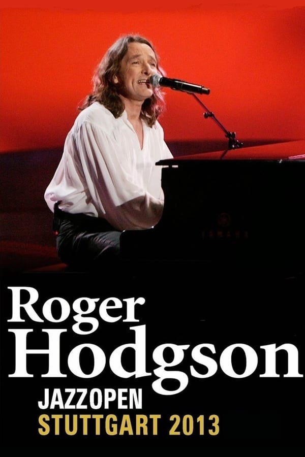 Cover of the movie Roger Hodgson: Live At Jazz Open Stuttgart