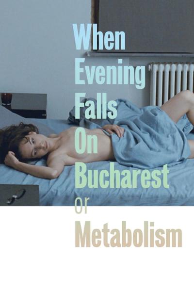 Cover of the movie When Evening Falls on Bucharest or Metabolism