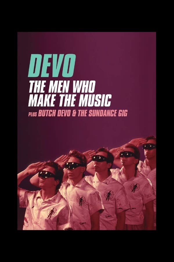 Cover of the movie Devo: The Men Who Make The Music - Butch Devo & The Sundance Gig