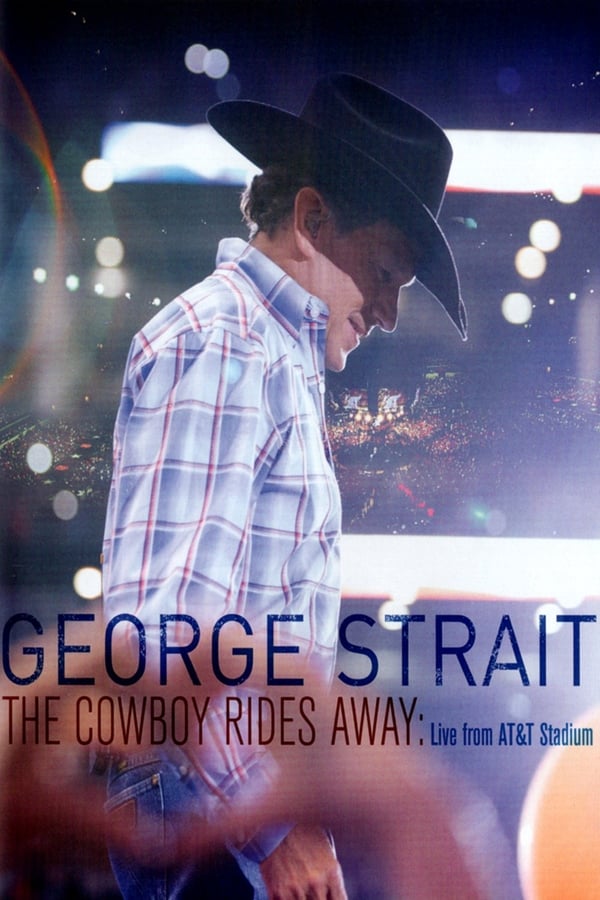 Cover of the movie George Strait: The Cowboy Rides Away