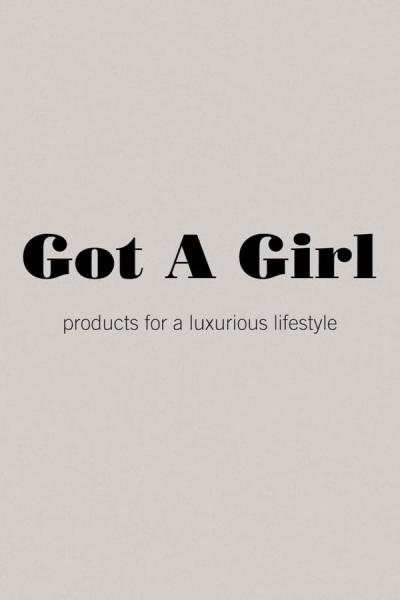 Cover of Got A Girl: products for a luxurious lifestyle