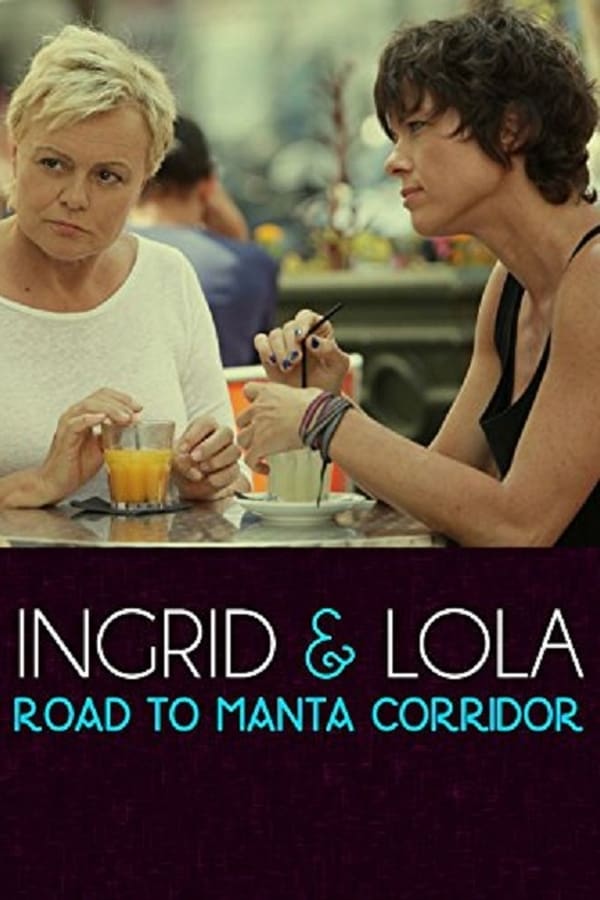 Cover of the movie Ingrid & Lola: Road to Manta Coridor