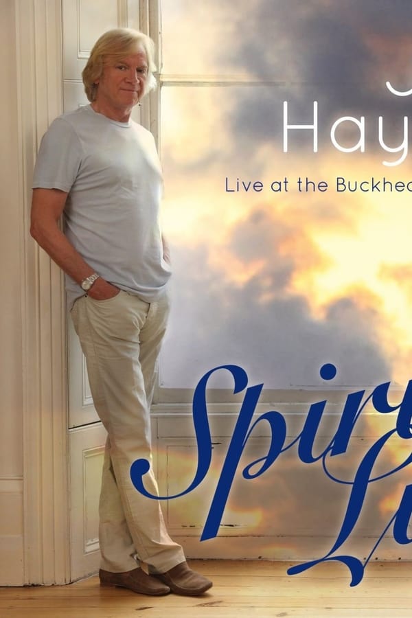 Cover of the movie Justin Hayward: Spirits... Live at the Buckhead Theatre Atlanta