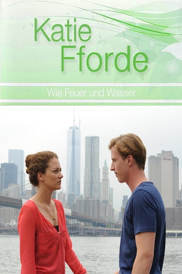 Cover of the movie Katie Fforde: Wie Feuer und Wasser