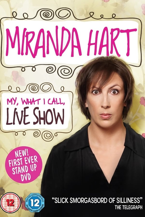 Cover of the movie Miranda Hart - My, What I Call, Live Show