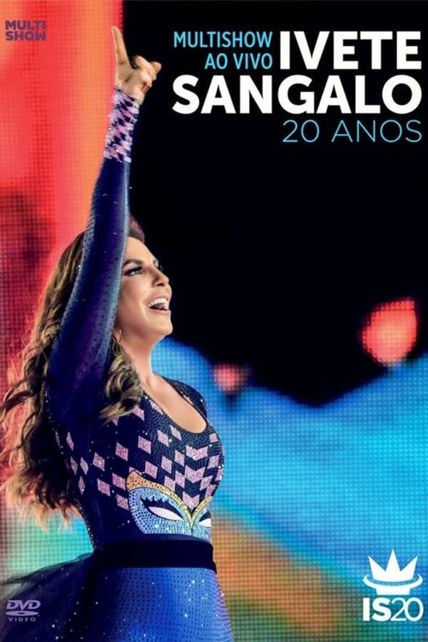 Cover of the movie Multishow Ao Vivo: Ivete Sangalo 20 Anos