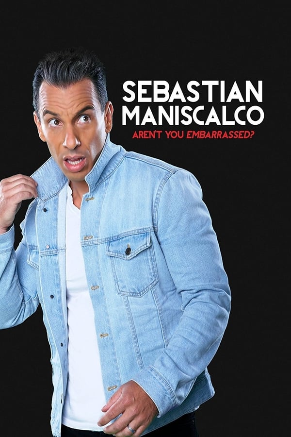Cover of the movie Sebastian Maniscalco: Aren't You Embarrassed?