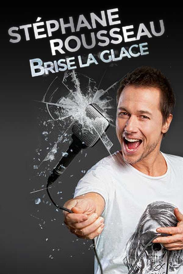 Cover of the movie Stéphane Rousseau - Brise la glace
