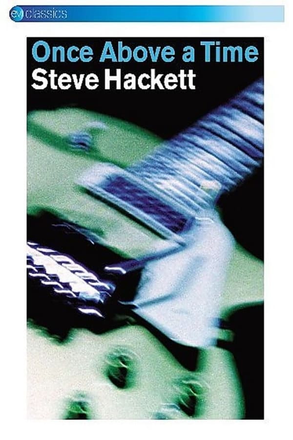 Cover of the movie Steve Hackett: Once Above a Time: Live in Europe 2004