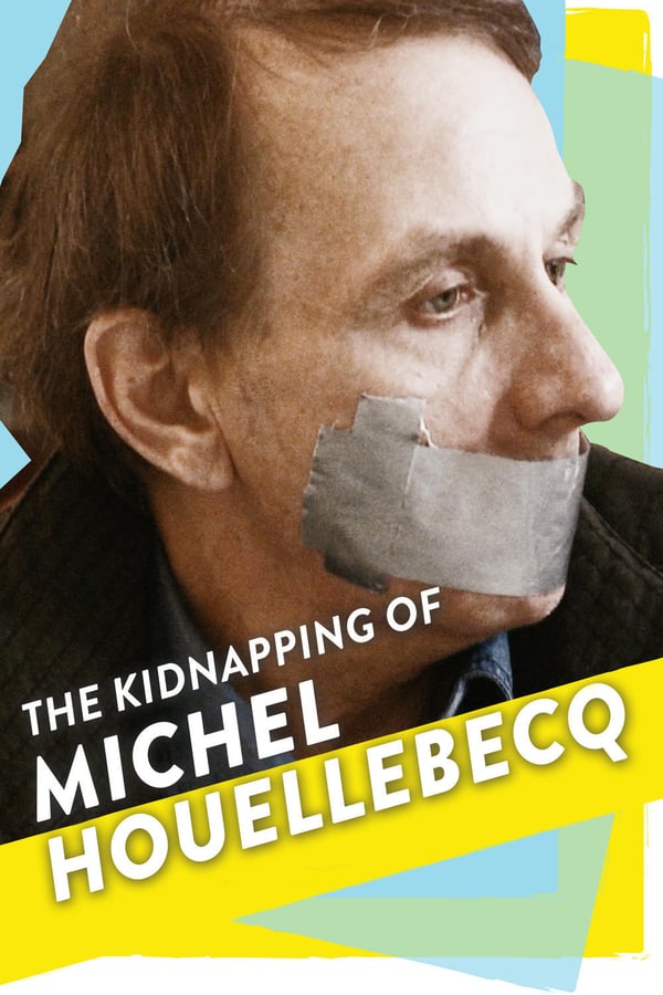 Cover of the movie The Kidnapping of Michel Houellebecq