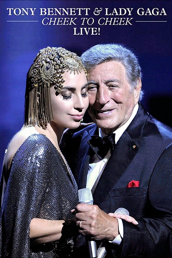 Cover of the movie Tony Bennett and Lady Gaga: Cheek To Cheek Live!