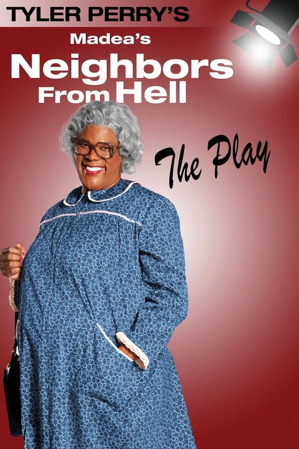 Cover of the movie Tyler Perry's Madea's Neighbors from Hell - The Play