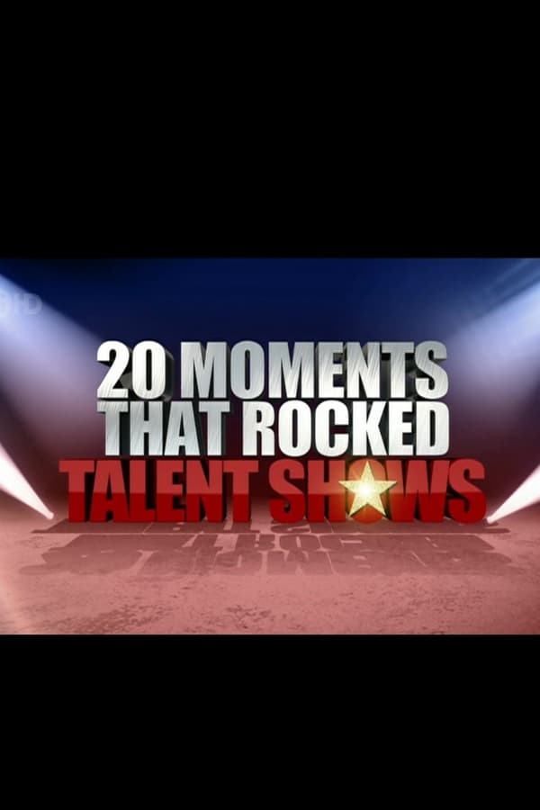 Cover of the movie 20 Moments That Rocked Talent Shows
