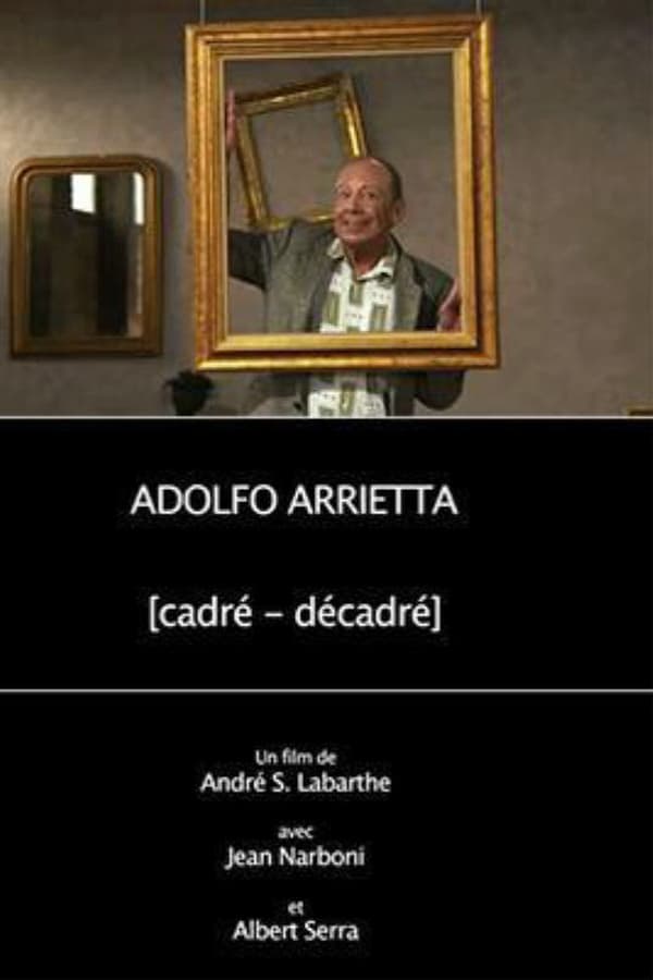 Cover of the movie Adolfo Arrietta, (cadré - décadré)