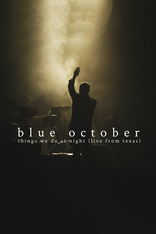 Cover of the movie Blue October: Things We Do At Night (Live From Texas)