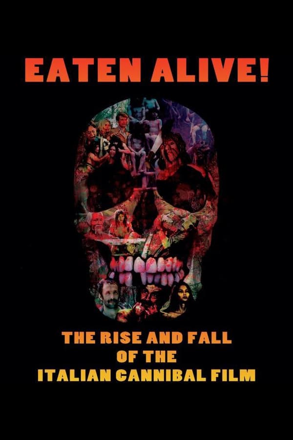 Cover of the movie Eaten Alive! The Rise and Fall of the Italian Cannibal Film