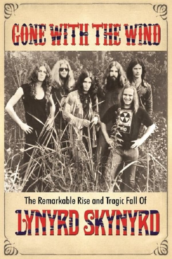 Cover of the movie Gone With the Wind: The Remarkable Rise and Tragic Fall of Lynyrd Skynyrd
