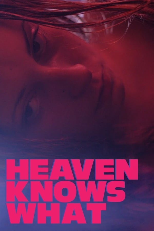 Cover of the movie Heaven Knows What