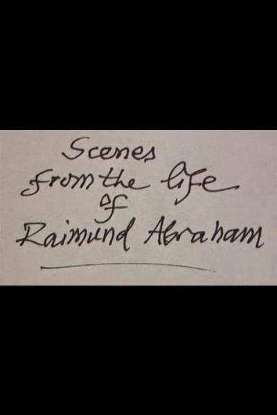 Cover of the movie Scenes from the Life of Raimund Abraham