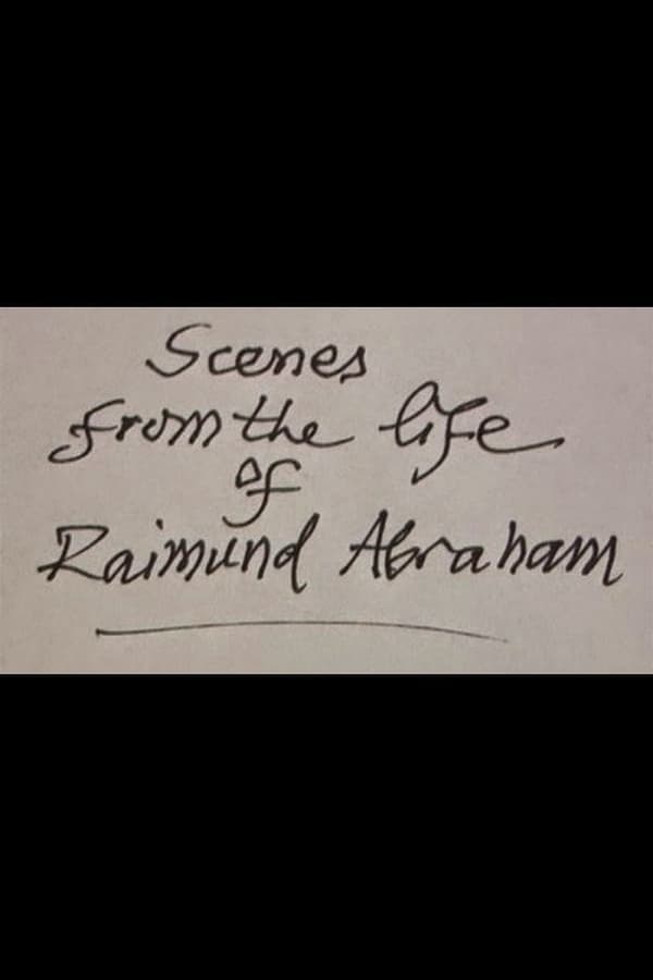 Cover of the movie Scenes from the Life of Raimund Abraham