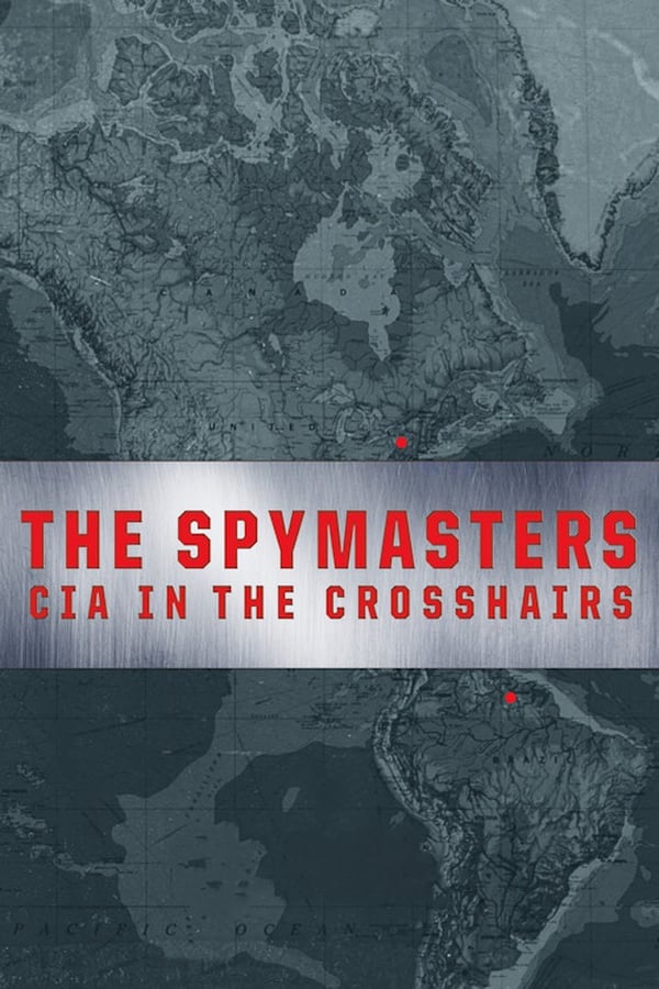 Cover of the movie The Spymasters: CIA in the Crosshairs