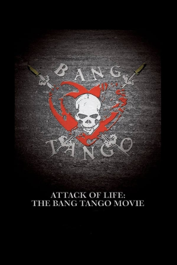 Cover of the movie Attack of Life: The Bang Tango Movie