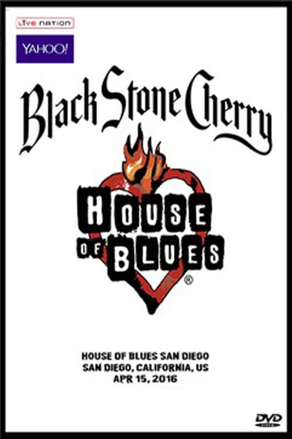 Cover of the movie Black Stone Cherry - House Of Blues, San Diego '16