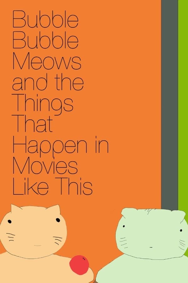Cover of the movie Bubble Bubble Meows and the Things That Happen in Movies Like This