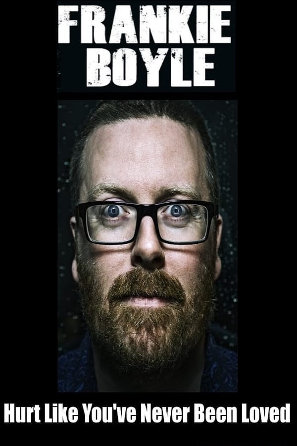 Cover of the movie Frankie Boyle: Hurt Like You've Never Been Loved