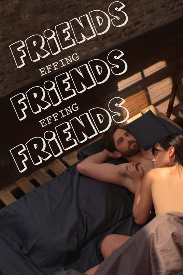 Cover of the movie Friends Effing Friends Effing Friends