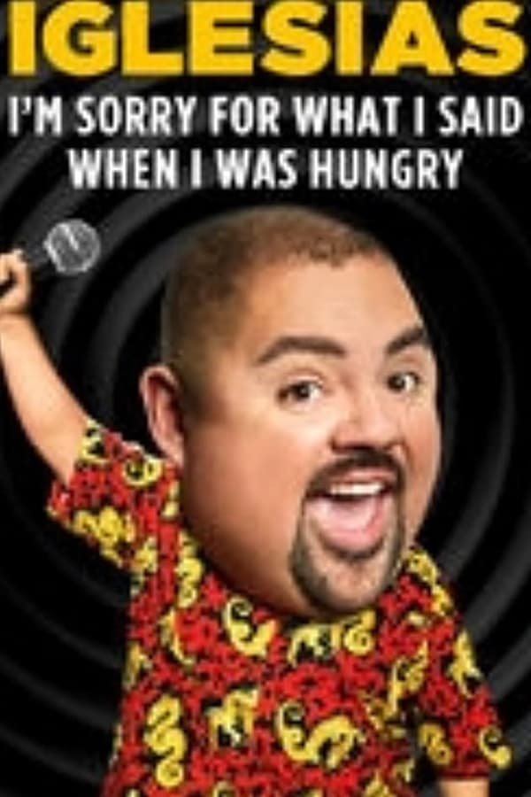 Cover of the movie Gabriel Iglesias: I'm Sorry for What I Said When I Was Hungry