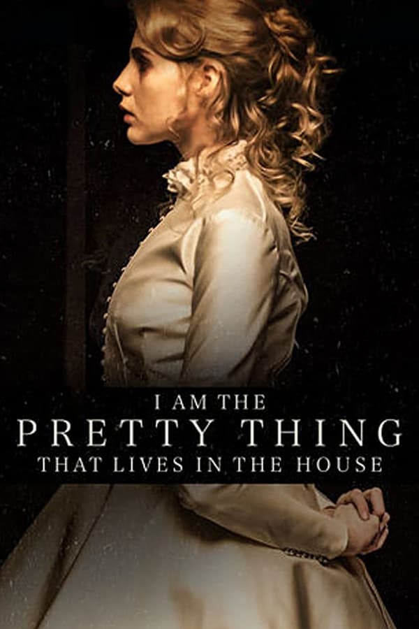 Cover of the movie I Am the Pretty Thing That Lives in the House