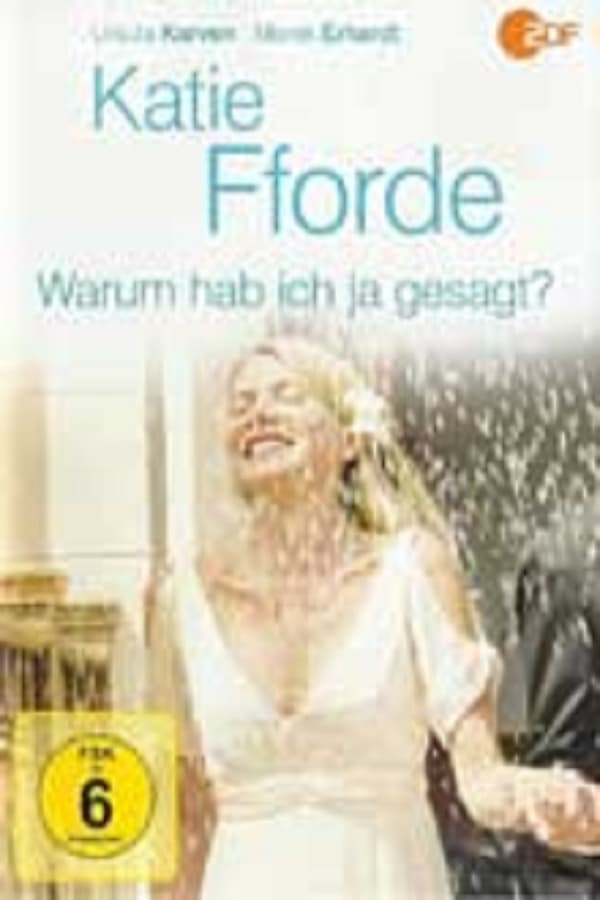 Cover of the movie Katie Fforde - Warum hab ich ja gesagt?