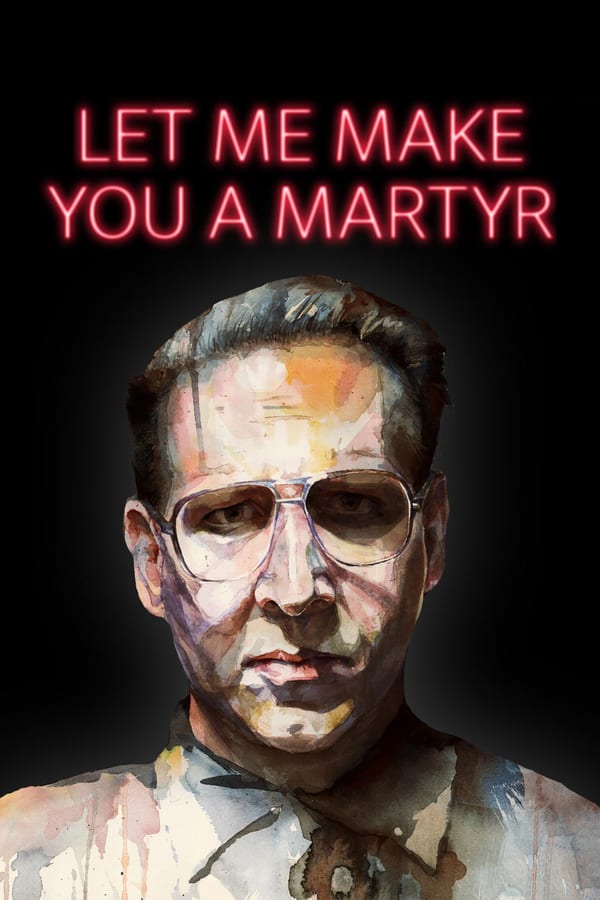 Cover of the movie Let Me Make You a Martyr