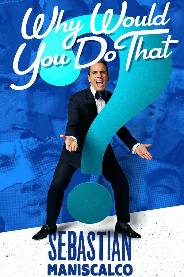 Cover of the movie Sebastian Maniscalco: Why Would You Do That?