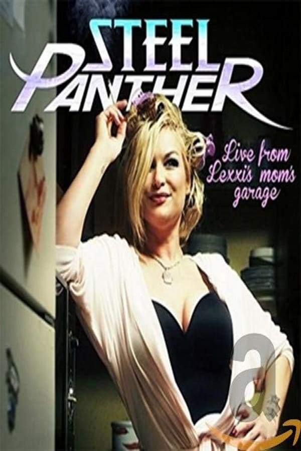 Cover of the movie Steel Panther Live from Lexxi's Mom's Garage