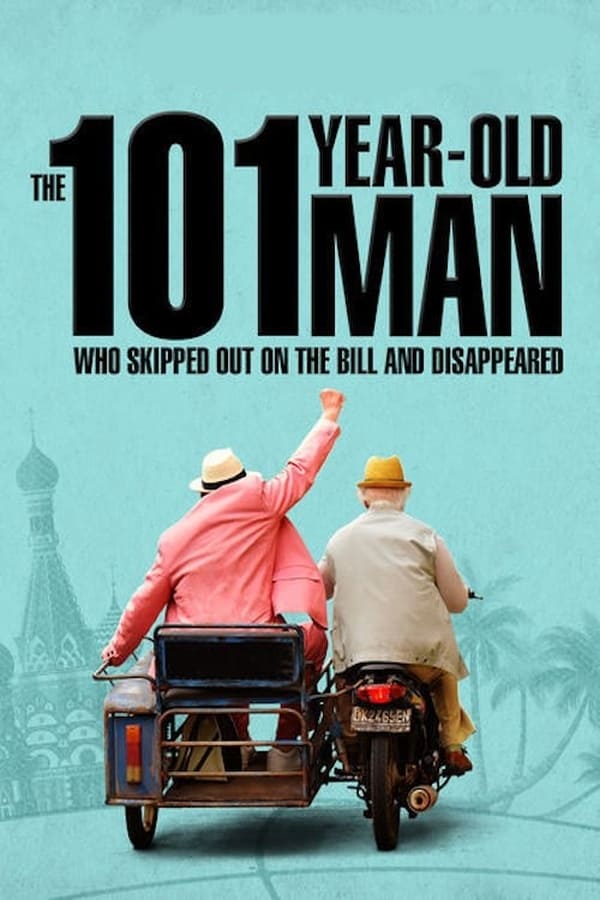 Cover of the movie The 101-Year-Old Man Who Skipped Out on the Bill and Disappeared
