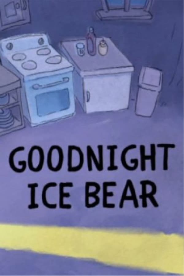 Cover of the movie We Bare Bears: Goodnight Ice Bear