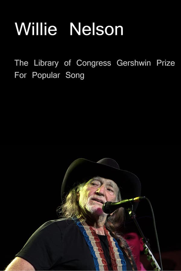 Cover of the movie Willie Nelson: The Library of Congress Gershwin Prize For Popular Song