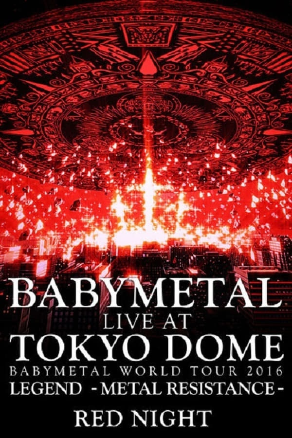 Cover of the movie Babymetal - Live at Tokyo Dome: Red Night - World Tour 2016