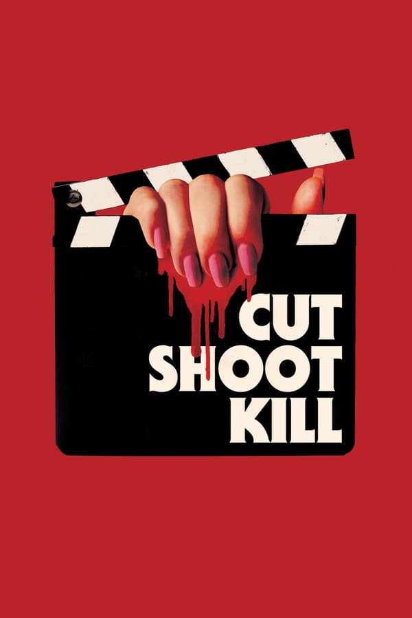 Cover of the movie Cut Shoot Kill