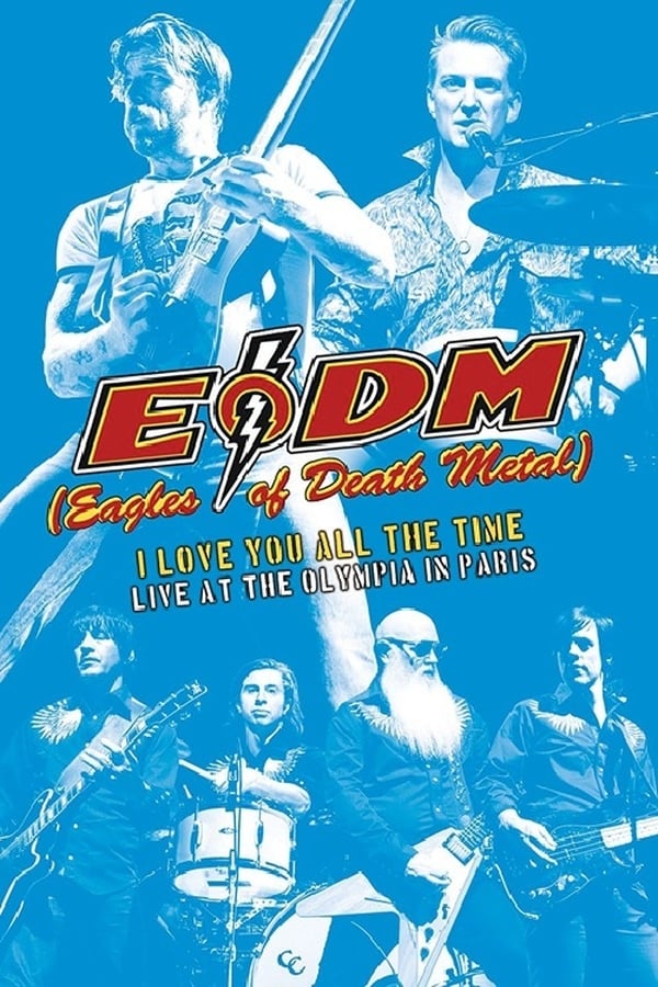 Cover of the movie Eagles of Death Metal - I Love You All The Time: Live At The Olympia in Paris