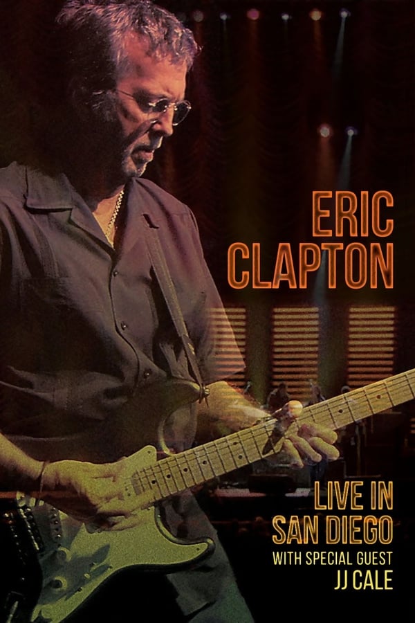 Cover of the movie Eric Clapton: Live In San Diego (with Special Guest JJ Cale)