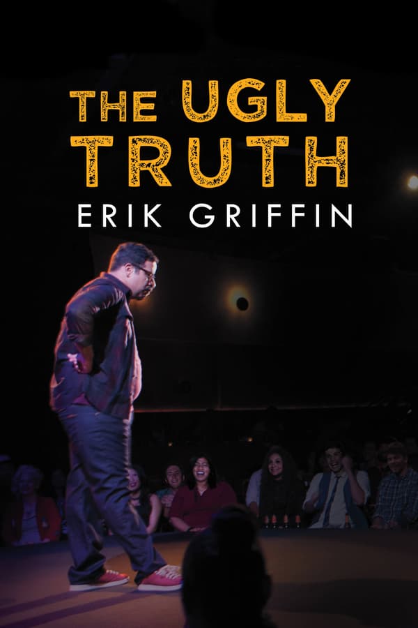 Cover of the movie Erik Griffin: The Ugly Truth
