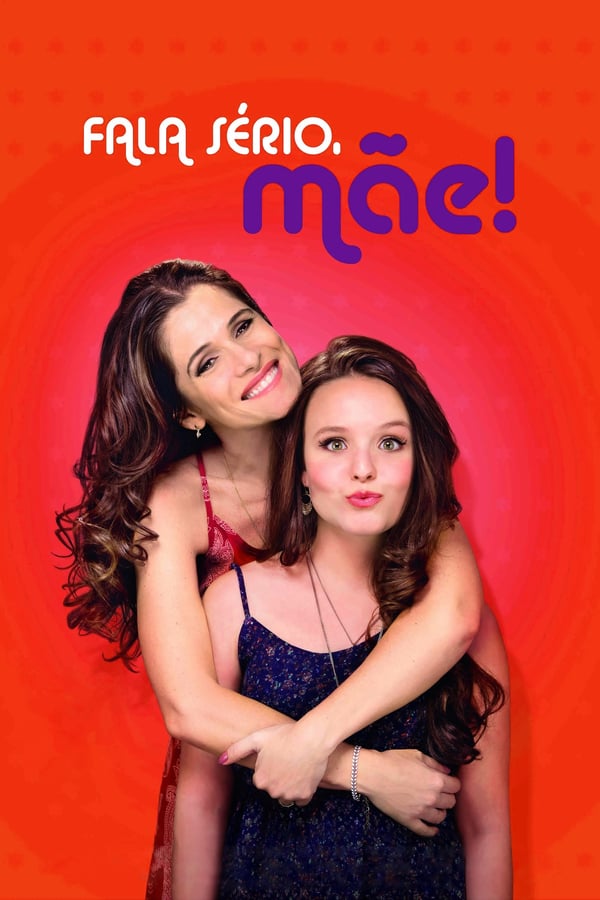 Cover of the movie Fala Sério, Mãe!