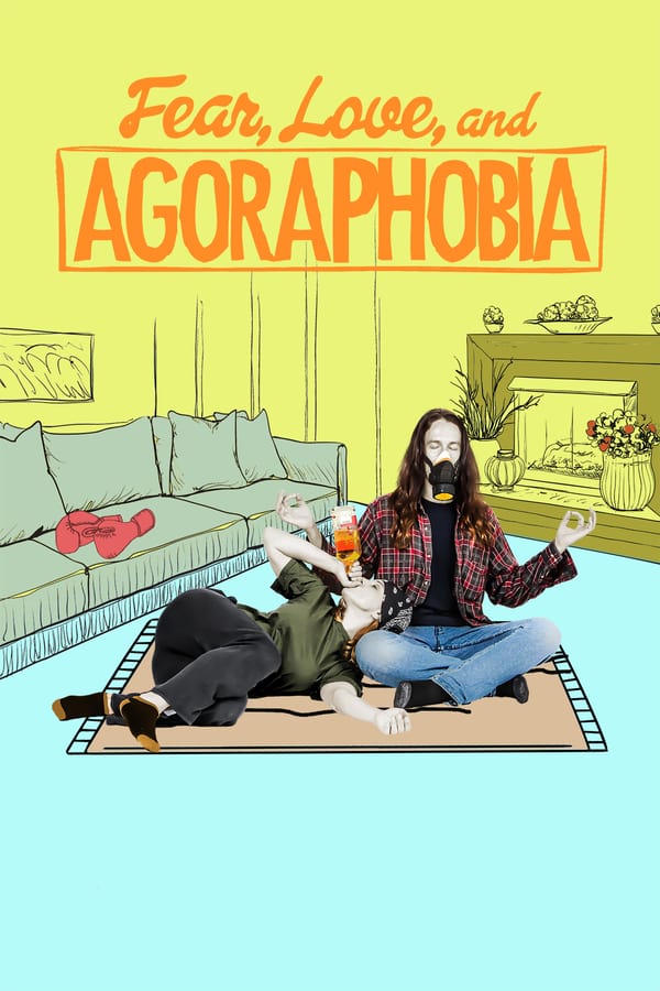 Cover of the movie Fear, Love, and Agoraphobia