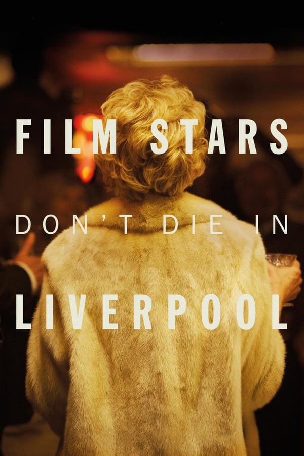Cover of the movie Film Stars Don't Die in Liverpool