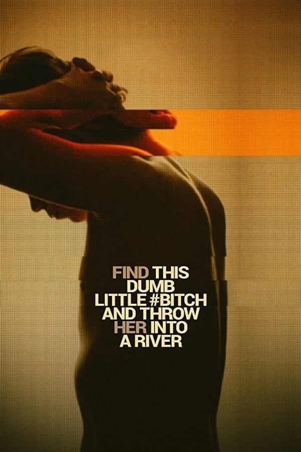 Cover of the movie Find This Dumb Little Bitch and Throw Her Into a River